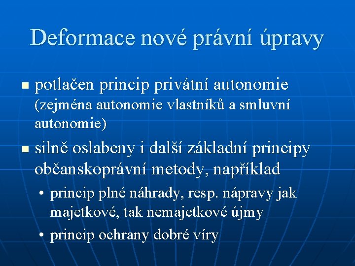 Deformace nové právní úpravy n potlačen princip privátní autonomie (zejména autonomie vlastníků a smluvní