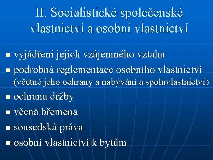 II. Socialistické společenské vlastnictví a osobní vlastnictví vyjádření jejich vzájemného vztahu n podrobná reglementace