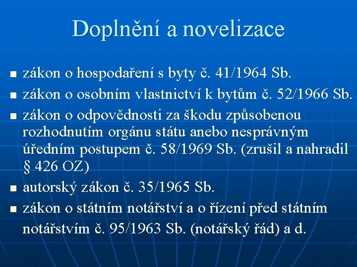 Doplnění a novelizace n n n zákon o hospodaření s byty č. 41/1964 Sb.