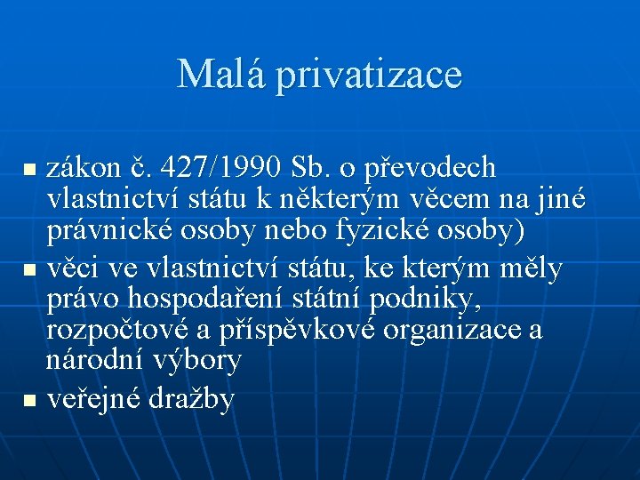 Malá privatizace zákon č. 427/1990 Sb. o převodech vlastnictví státu k některým věcem na