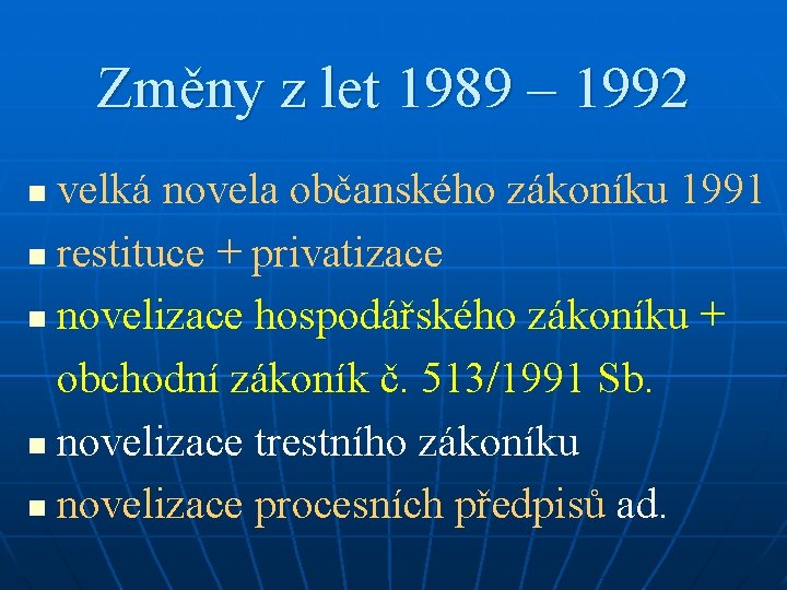 Změny z let 1989 – 1992 velká novela občanského zákoníku 1991 n restituce +