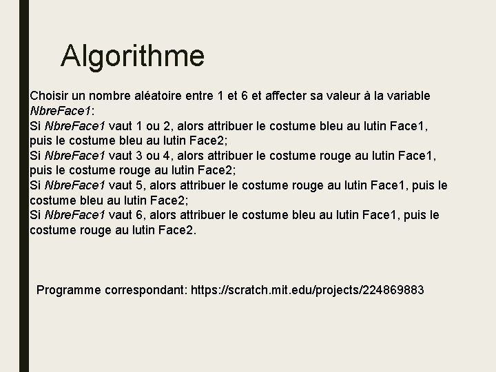 Algorithme Choisir un nombre aléatoire entre 1 et 6 et affecter sa valeur à