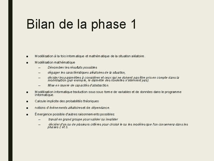 Bilan de la phase 1 ■ Modélisation à la fois informatique et mathématique de