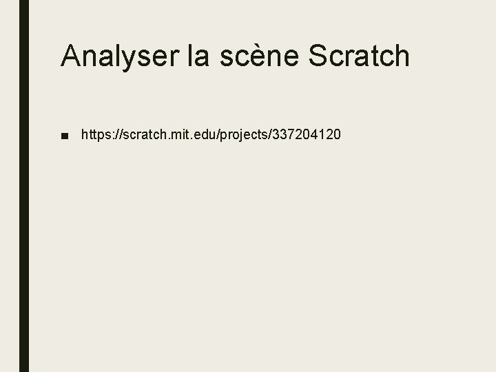 Analyser la scène Scratch ■ https: //scratch. mit. edu/projects/337204120 