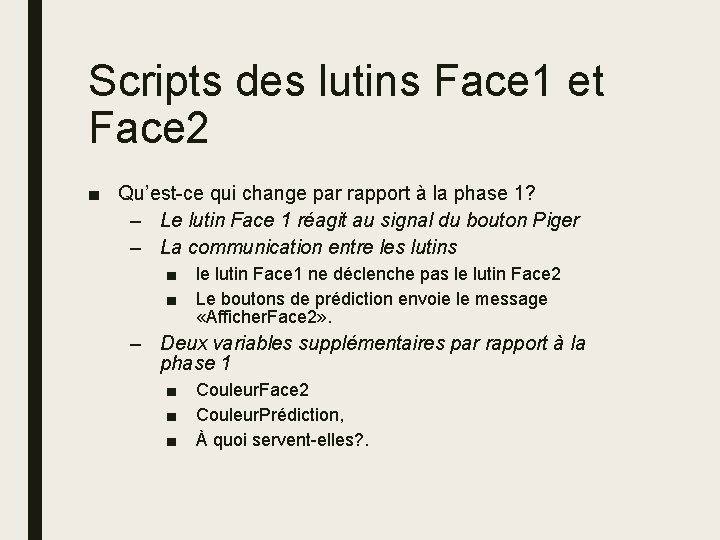 Scripts des lutins Face 1 et Face 2 ■ Qu’est-ce qui change par rapport