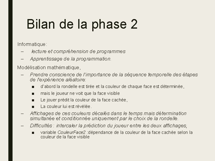 Bilan de la phase 2 ■ Informatique: – lecture et compréhension de programmes –