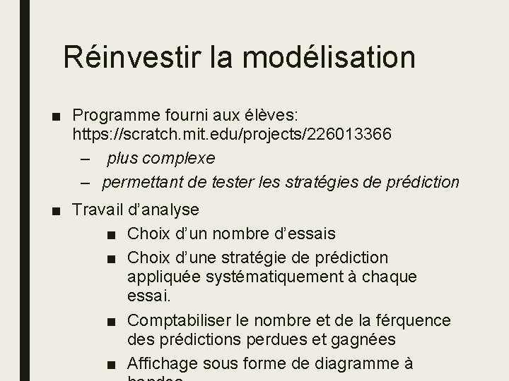 Réinvestir la modélisation ■ Programme fourni aux élèves: https: //scratch. mit. edu/projects/226013366 – plus