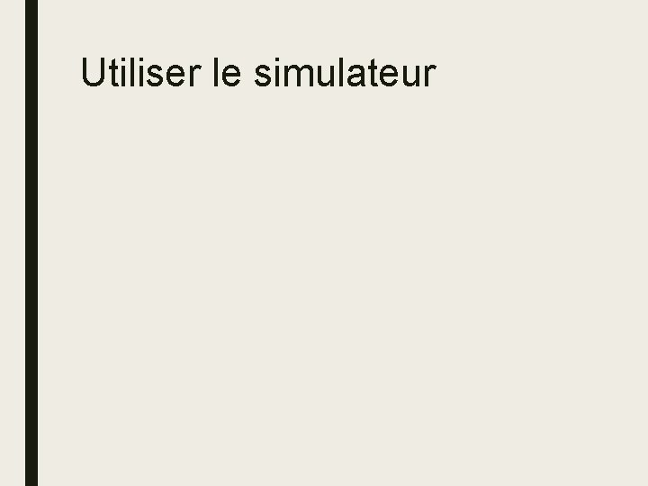 Utiliser le simulateur 