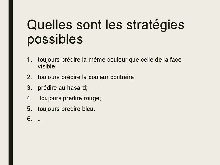 Quelles sont les stratégies possibles 1. toujours prédire la même couleur que celle de
