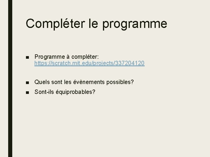 Compléter le programme ■ Programme à compléter: https: //scratch. mit. edu/projects/337204120 ■ Quels sont