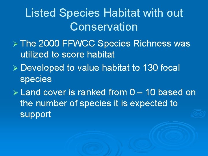 Listed Species Habitat with out Conservation Ø The 2000 FFWCC Species Richness was utilized