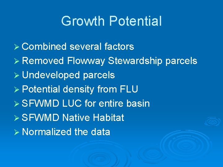 Growth Potential Ø Combined several factors Ø Removed Flowway Stewardship parcels Ø Undeveloped parcels