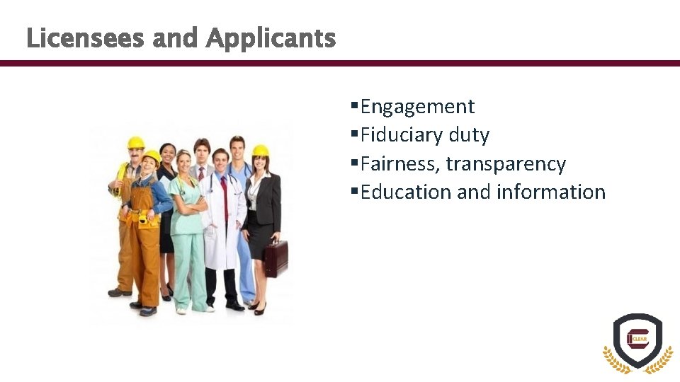 Licensees and Applicants §Engagement §Fiduciary duty §Fairness, transparency §Education and information 