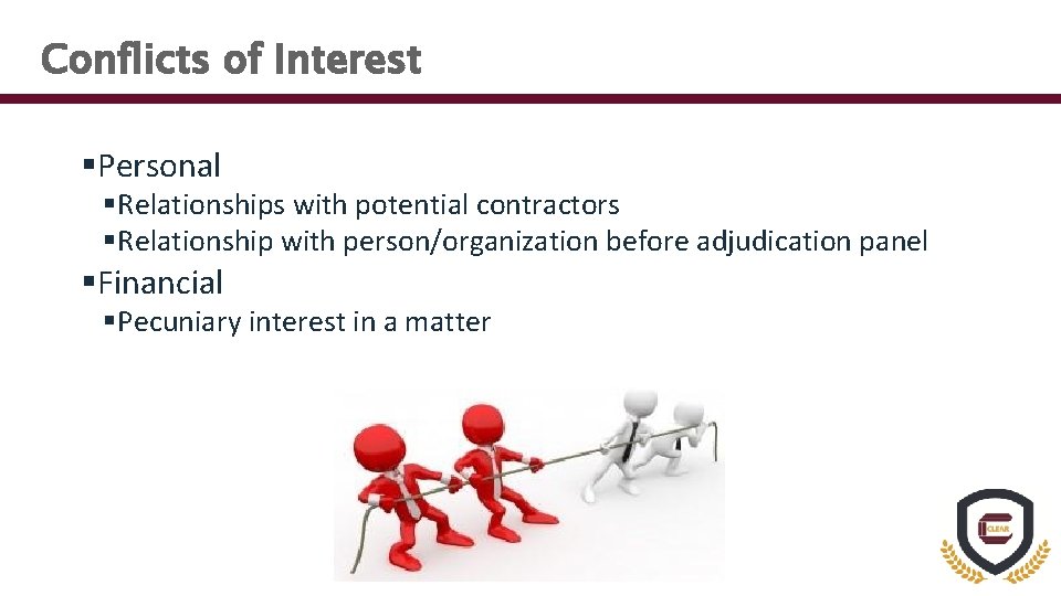 Conflicts of Interest §Personal §Relationships with potential contractors §Relationship with person/organization before adjudication panel