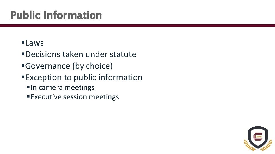 Public Information §Laws §Decisions taken under statute §Governance (by choice) §Exception to public information