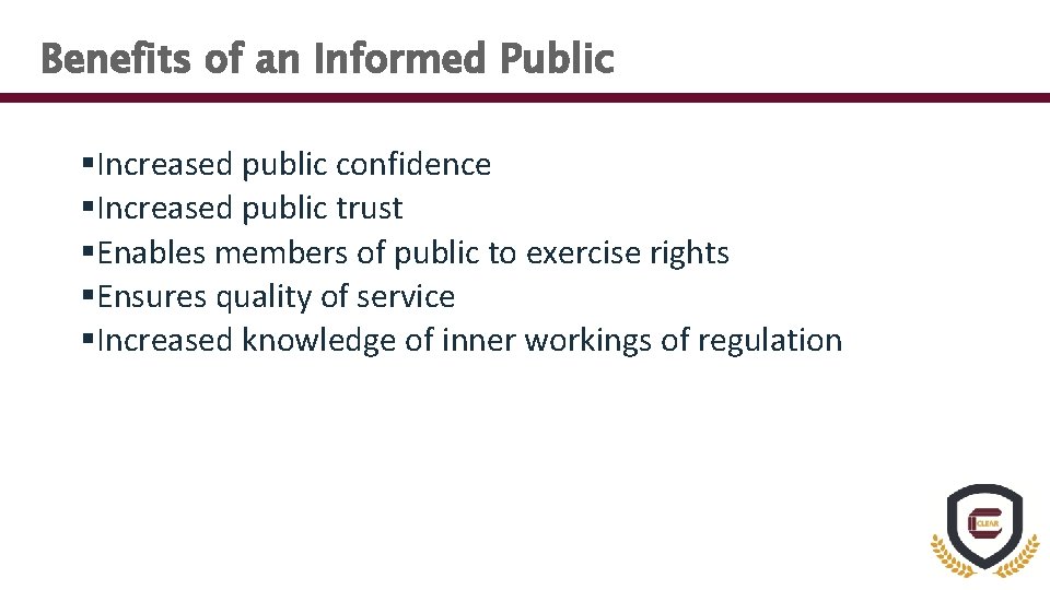 Benefits of an Informed Public §Increased public confidence §Increased public trust §Enables members of