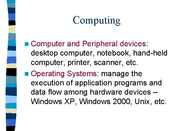 Computing n Computer and Peripheral devices: desktop computer, notebook, hand-held computer, printer, scanner, etc.