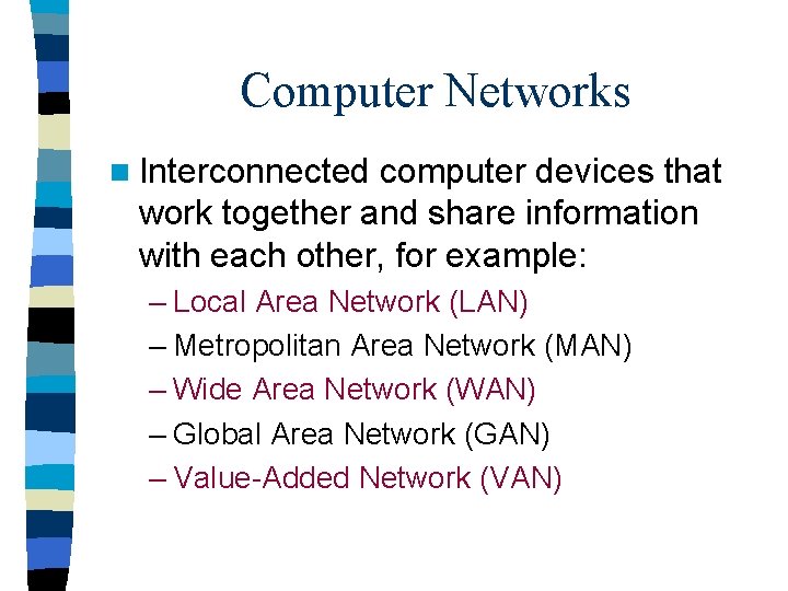 Computer Networks n Interconnected computer devices that work together and share information with each
