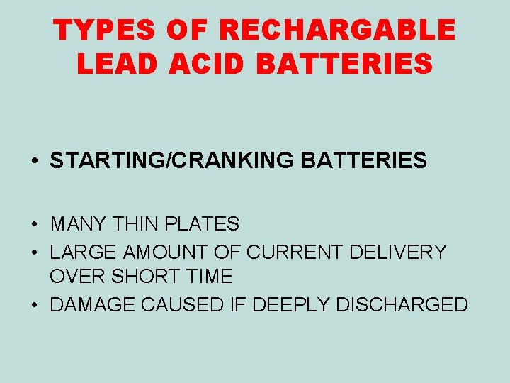 TYPES OF RECHARGABLE LEAD ACID BATTERIES • STARTING/CRANKING BATTERIES • MANY THIN PLATES •