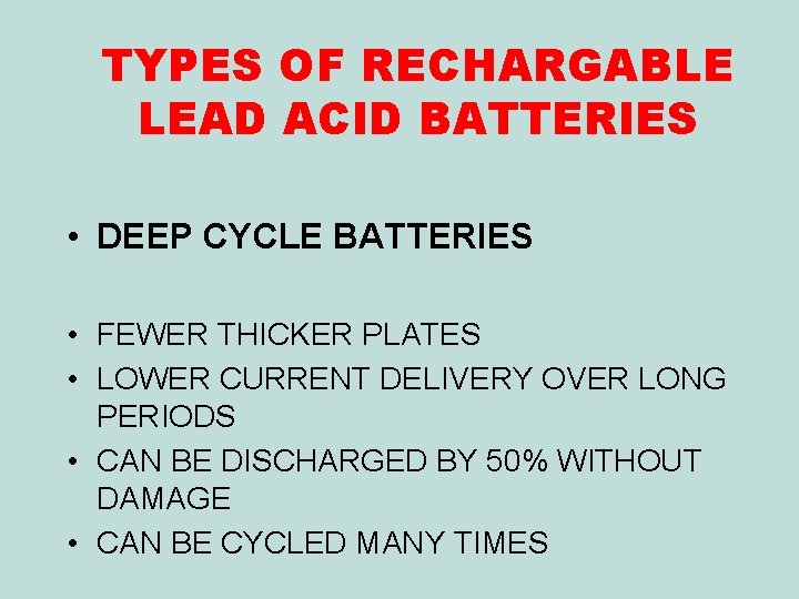 TYPES OF RECHARGABLE LEAD ACID BATTERIES • DEEP CYCLE BATTERIES • FEWER THICKER PLATES