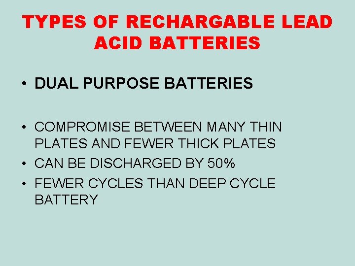 TYPES OF RECHARGABLE LEAD ACID BATTERIES • DUAL PURPOSE BATTERIES • COMPROMISE BETWEEN MANY