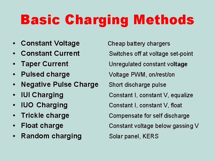 Basic Charging Methods • • • Constant Voltage Constant Current Taper Current Pulsed charge