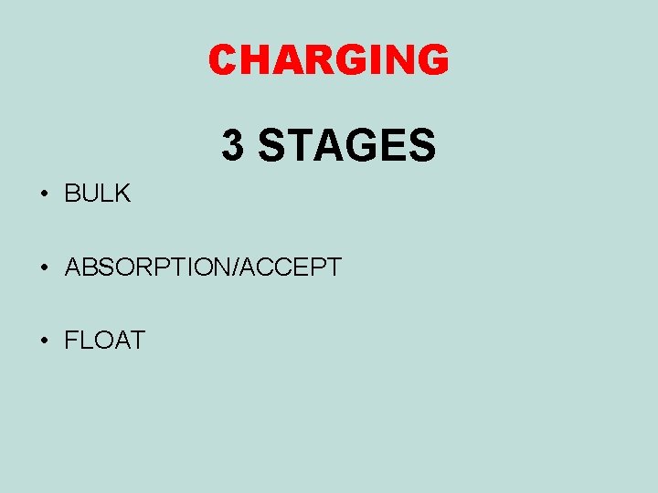 CHARGING 3 STAGES • BULK • ABSORPTION/ACCEPT • FLOAT 