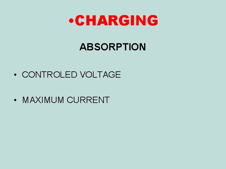  • CHARGING ABSORPTION • CONTROLED VOLTAGE • MAXIMUM CURRENT 