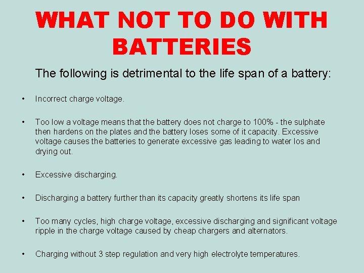 WHAT NOT TO DO WITH BATTERIES The following is detrimental to the life span