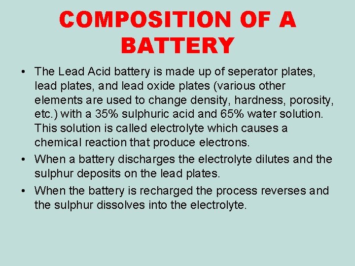 COMPOSITION OF A BATTERY • The Lead Acid battery is made up of seperator