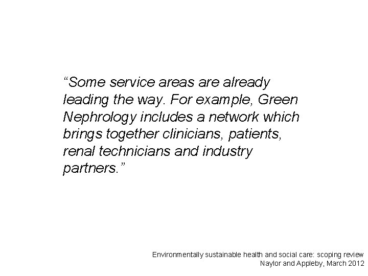 “Some service areas are already leading the way. For example, Green Nephrology includes a