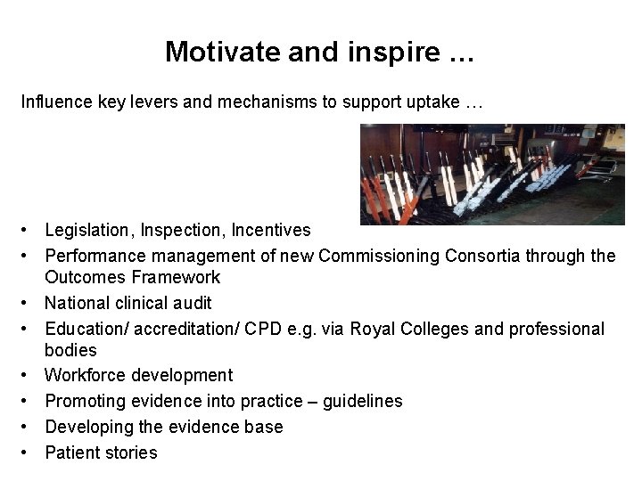 Motivate and inspire … Influence key levers and mechanisms to support uptake … •