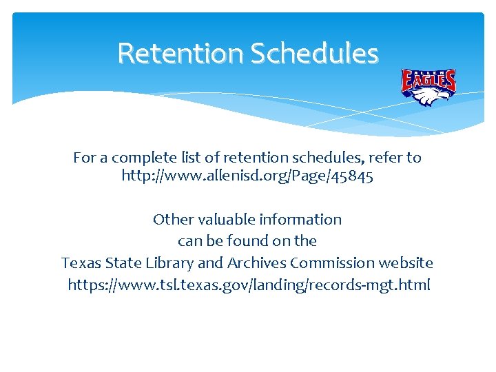 Retention Schedules For a complete list of retention schedules, refer to http: //www. allenisd.