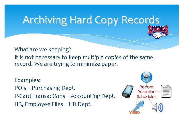 Archiving Hard Copy Records What are we keeping? It is not necessary to keep