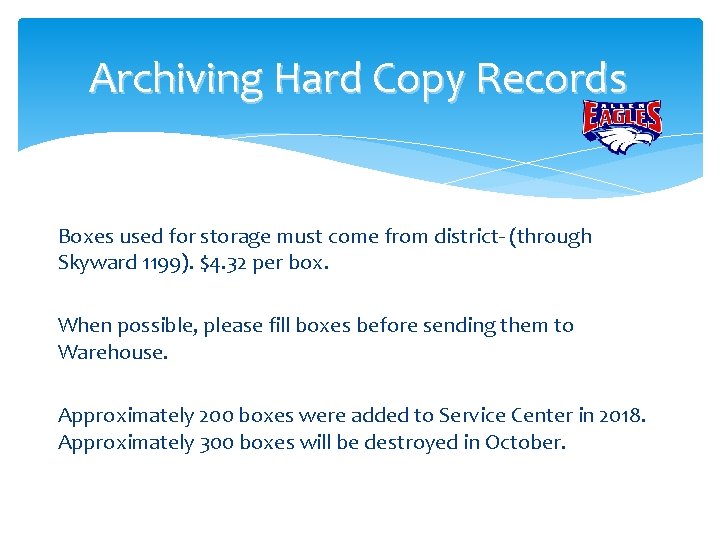 Archiving Hard Copy Records Boxes used for storage must come from district- (through Skyward