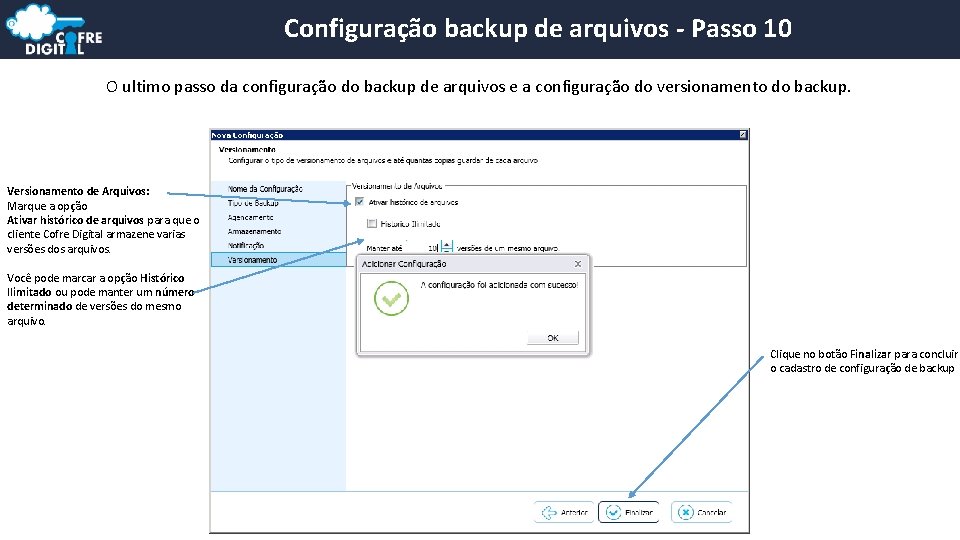 Configuração backup de arquivos - Passo 10 O ultimo passo da configuração do backup