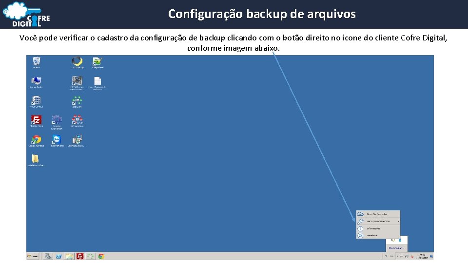 Configuração backup de arquivos Você pode verificar o cadastro da configuração de backup clicando