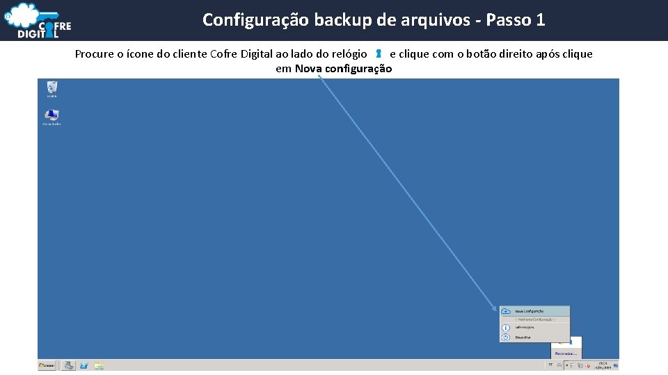 Configuração backup de arquivos - Passo 1 Procure o ícone do cliente Cofre Digital