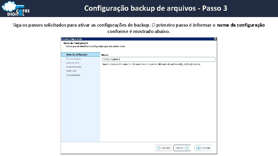 Configuração backup de arquivos - Passo 3 Siga os passos solicitados para ativar as