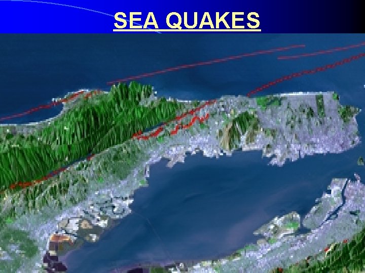 SEA QUAKES Peninsula with faults 