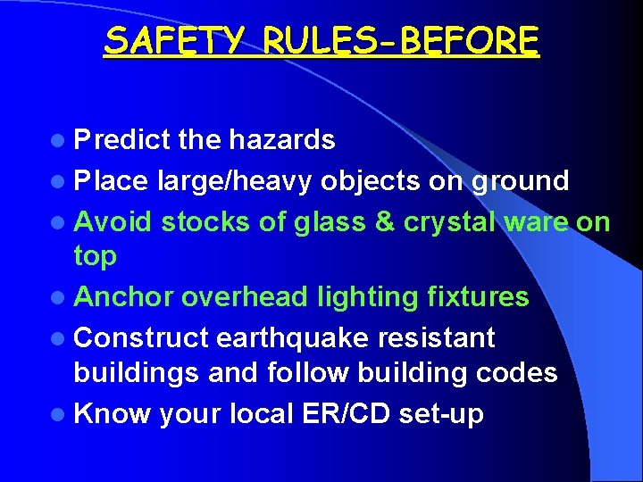 SAFETY RULES-BEFORE l Predict the hazards l Place large/heavy objects on ground l Avoid