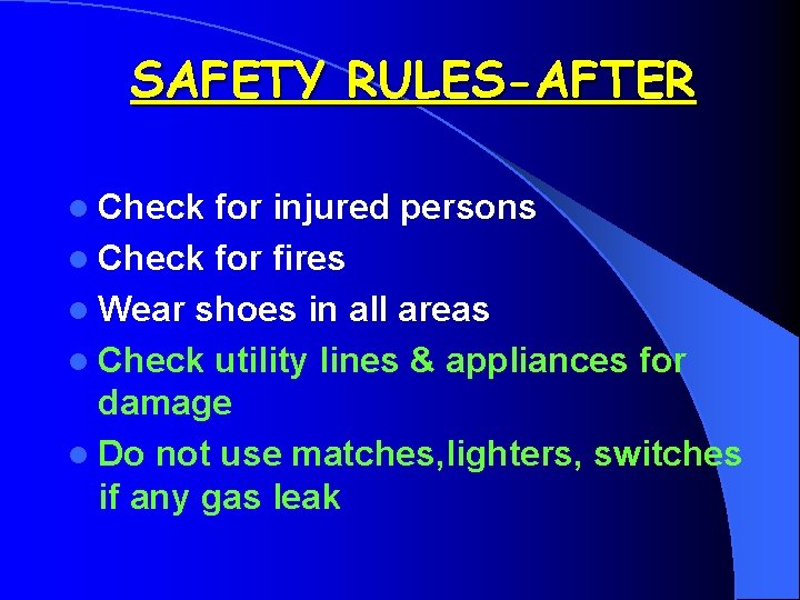 SAFETY RULES-AFTER l Check for injured persons l Check for fires l Wear shoes