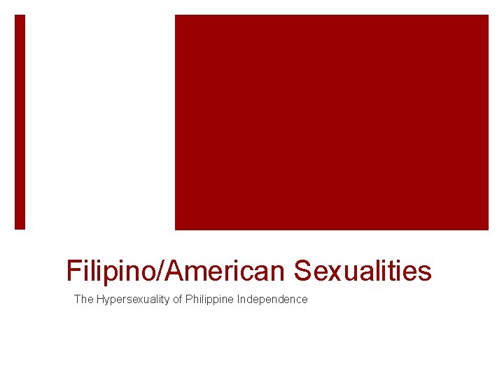 Filipino/American Sexualities The Hypersexuality of Philippine Independence 