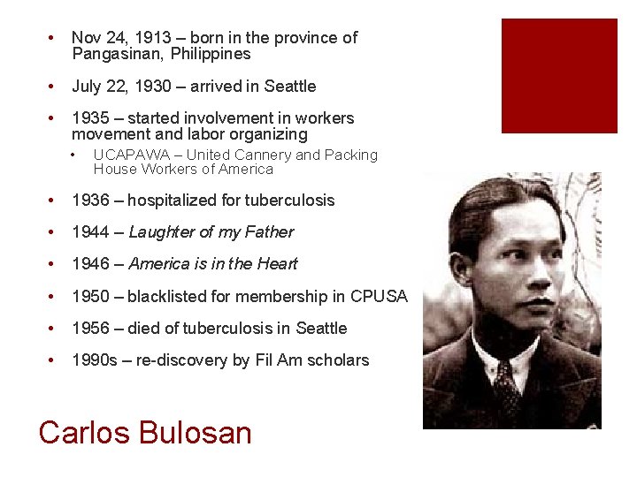  • Nov 24, 1913 – born in the province of Pangasinan, Philippines •