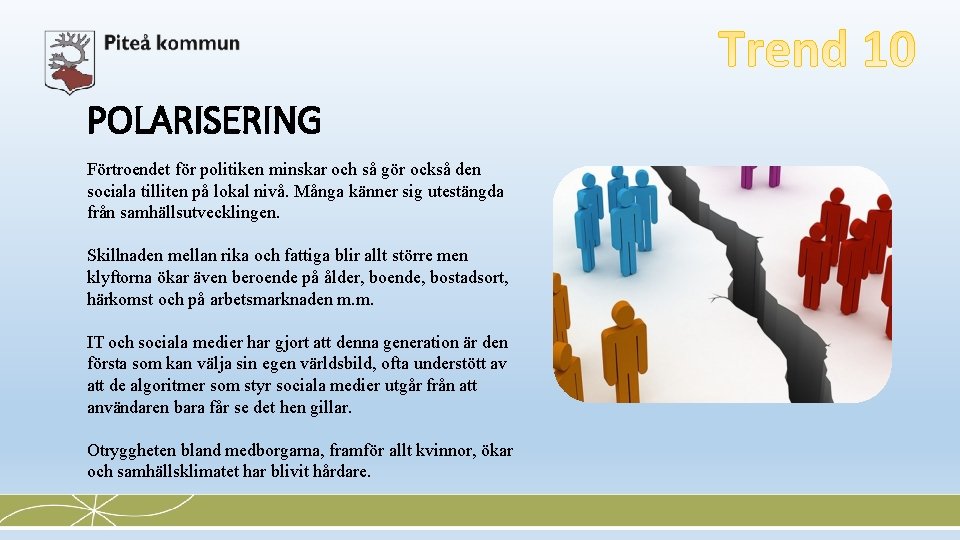 POLARISERING Förtroendet för politiken minskar och så gör också den sociala tilliten på lokal