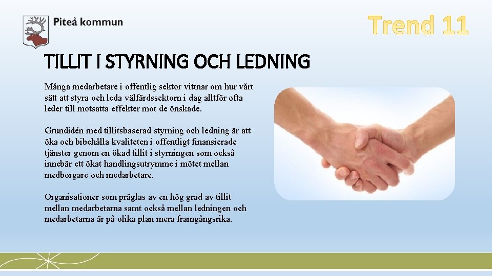 TILLIT I STYRNING OCH LEDNING Många medarbetare i offentlig sektor vittnar om hur vårt