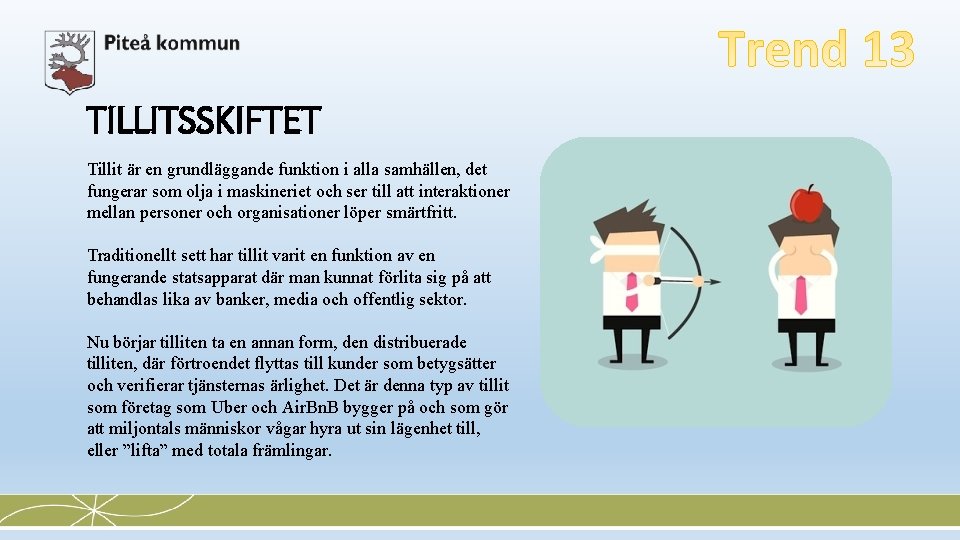 TILLITSSKIFTET Tillit är en grundläggande funktion i alla samhällen, det fungerar som olja i