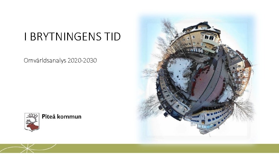 I BRYTNINGENS TID Omvärldsanalys 2020 -2030 