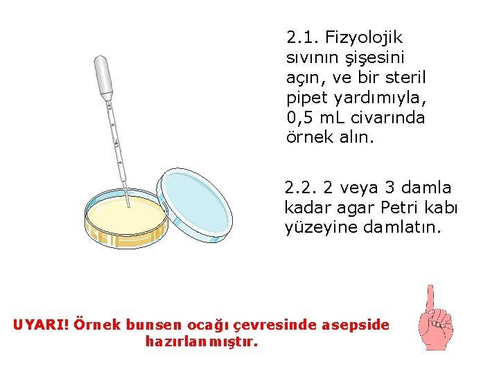 2. 1. Fizyolojik sıvının şişesini açın, ve bir steril pipet yardımıyla, 0, 5 m.