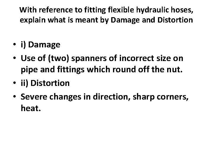 With reference to fitting flexible hydraulic hoses, explain what is meant by Damage and